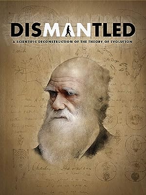 Dismantled: A Scientific Deconstruction Of The Theory Of Evolution 2020