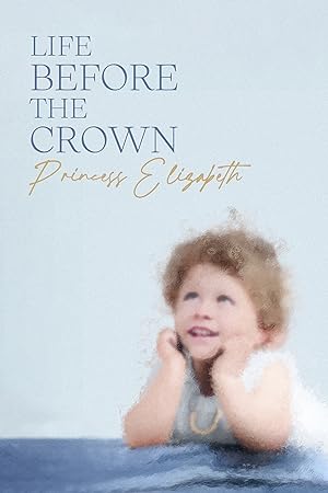 Life Before The Crown: Princess Elizabeth 2022