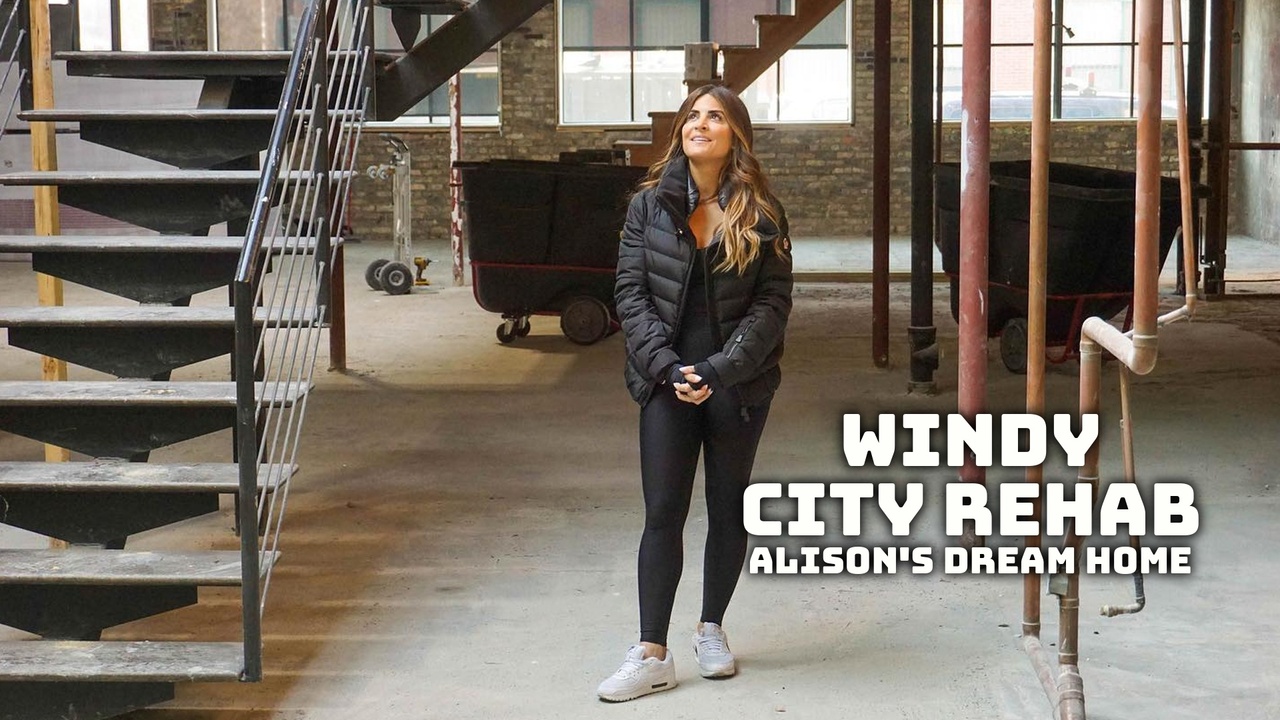Windy City Rehab: Alison's Dream Home: Season 1 2023